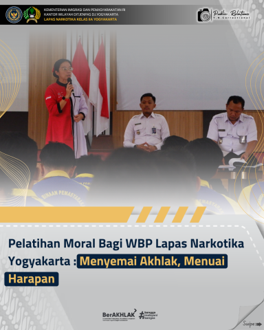 Pelatihan Moral Bagi WBP Lapas Narkotika Yogyakarta : Menyemai Akhlak, Menuai Harapan Pelatihan Moral Bagi WBP Lapas Narkotika Yogyakarta : Menyemai Akhlak, Menuai Harapan